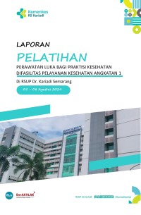 Image of Laporan Pelatihan Perawatan Luka Bagi Praktisi Kesehatan di Fasilitas Pelayanan Kesehatan Angkatan 1 Agustus 2024