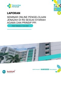 Image of Laporan Seminar Online Pengelolaan Jenazah di RS Sesuai Syariah Agama dan Prinsip PPI 2024