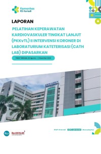 Image of Laporan Pelatihan Keperawatan Kardiovaskuler Tingkat Lanjut (Pkkvtl) II Intervensi Koroner Di Laboraturium Kateterisasi (Cath Lab) Dipasarkan Agustus - November 2024