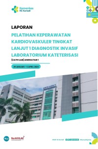 Image of Laporan Pelatihan Keperawatan Kardiovaskuler Tingkat Lanjut I Diagnostik Cath Lab 2024
