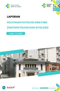 Image of Laporan Pelatihan Patologi Anatomi (Histopatologi&Sitologi) Juni-Juli 2024