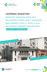 Image of Laporan Program Orientasi Studi Dan Manajemen Rumah Sakit (POSMARS) Bagi Peserta PPDS-1, PPDS-2 Dan Fellowship Periode Januari 2024
